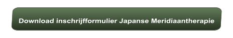 Download inschrijfformulier Japanse Meridiaantherapie