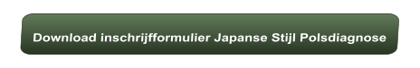 Download inschrijfformulier Japanse Stijl Polsdiagnose